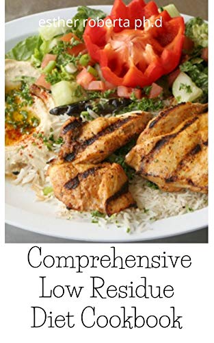 Comprehensive Low Residue Diet Cookbook: Low Fiber Dairy Free Gluten Free Recipes for People with Crohn's Disease, Ulcerative Colitis and Diverticulitis (English Edition)