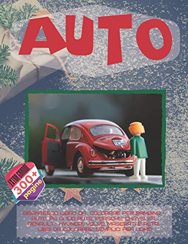 Gigantesco libro da colorare per bambino - Auto. Più di 100 auto: Porsche, Chrysler, Renault, Hyundai, Volvo, Maserati e altri. Libri da colorare semplici per uomo