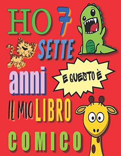 Ho 7 sette anni e questo è il mio libro comico: Crea un fumetto per bambini di sette anni