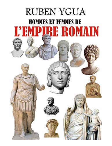 HOMMES ET FEMMES DE L'EMPIRE ROMAIN (French Edition)