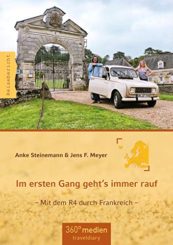 Im ersten Gang geht's immer rauf: Mit dem R4 durch Frankreich (German Edition)