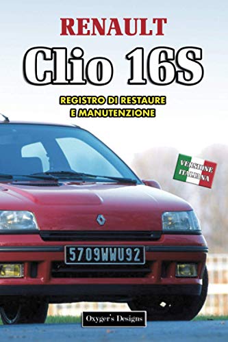 RENAULT CLIO 16S: REGISTRO DI RESTAURE E MANUTENZIONE (Edizioni italiane)