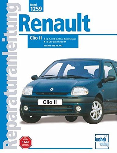 Renault Clio II: Baujahre 1998 bis 2002. 1,4-/1,6-/2,0-Liter-Benzinmotoren / 1,9-Liter-Dieselmotor TDI