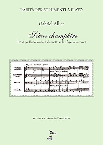 Scène champêtre: TRIO per flauto (o oboe), clarinetto in la e fagotto (o corno) (Rarità per strumenti a fiato Vol. 2) (Italian Edition)