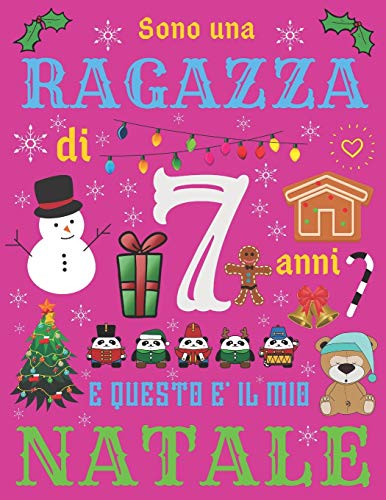 Sono una ragazza di 7 anni e questo è il mio Natale: Diario di Natale e quaderno di schizzi per ragazza di sette anni