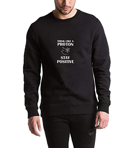 Think Proton Stay Positive Funny Physics Quote_MRZ2033 Cuello redondo 100% algodón para hombres y mujeres, suéter de verano, regalo, casual unisex - negro - Large