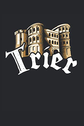 Trier: Cuaderno de regalos Trier city Porta Nigra Mosel Heimat rayado (formato A5, 15,24 x 22,86 cm, 120 páginas)