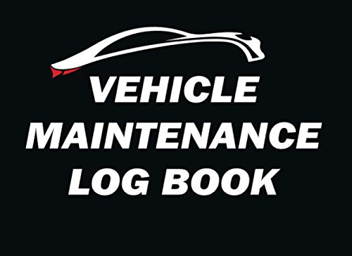 Vehicle Maintenance Log Book: Simple Maintenance and Repairs Record Book for Car, Truck, Motorcycle... With Mileage and Replacement Parts List.