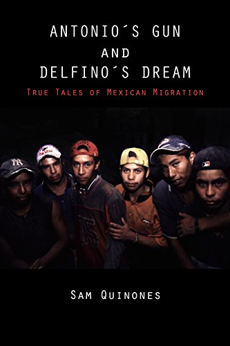 Antonio's Gun and Delfino's Dream: True Tales of Mexican Migration (English Edition)