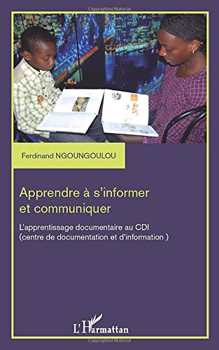 Apprendre à s'informer et communiquer: L'apprentissage documentaire au CDI (centre de documentation et d'information)