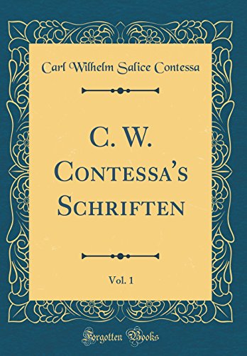 C. W. Contessa's Schriften, Vol. 1 (Classic Reprint)