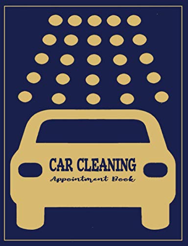 Car Cleaning Appointment Book: 52 Weeks of Undated Planner with 15-Minute Time Slots to Jot In Client’s Scheduled Sessions: Customer Contact Information Address Book and Tracker of Services Rendered