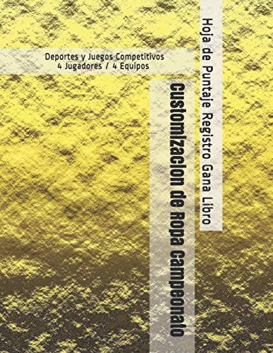 Customizacion de Ropa Campeonato - Deportes y Juegos Competitivos - 4 Jugadores / 4 Equipos - Hoja de Puntaje Registro Gana Libro