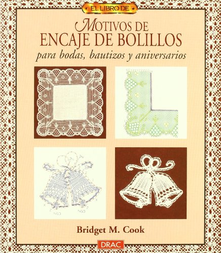 El libro de MOTIVOS DE ENCAJE DE BOLILLOS PARA BODAS, BAUTIZOS Y ANIVERSARIOS