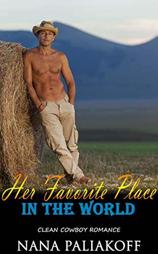 Her Favorite Place In The World : Clean Cowboy Romance (English Edition)