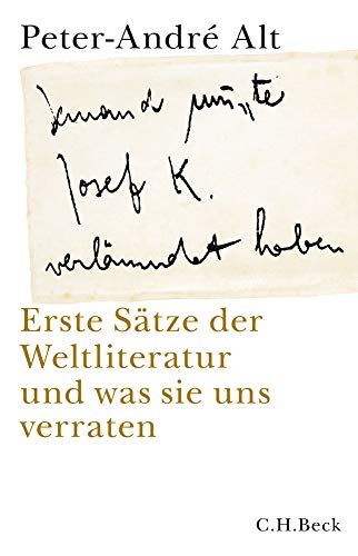 'Jemand musste Josef K. verleumdet haben ...': Erste Sätze der Weltliteratur und was sie uns verraten