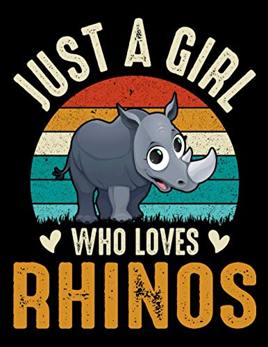 Just a Girl Who Loves Rhinos: Large Sketchbook with Blank Paper for Drawing - Sketch Pad for Sketching, Doodling, Designing, Painting - Funny Gift Idea for Rhinos Lovers. (100 Pages, 8.5" x 11")