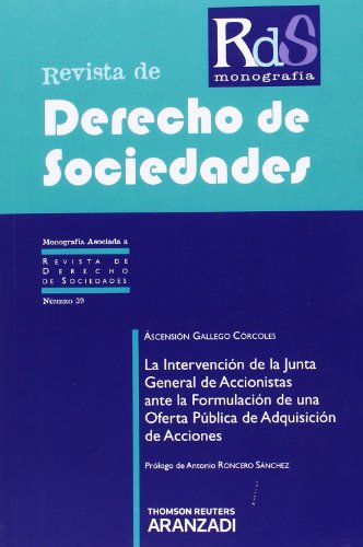 La Intervención de la Junta General de Accionistas ante la Formulación de una Oferta Pública de Adquisición de Acciones.: 39 (Monografía - Revista Derecho Sociedades)