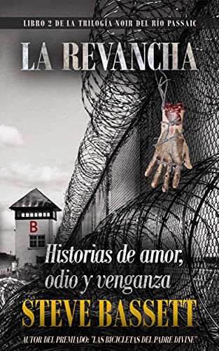 La Revancha: Historias de Amor, Odio Y Venganza (Libra 2 de la Trilogia Del Rio Passaic)