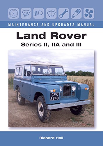 Land Rover Series II, IIA and III Maintenance and Upgrades Manual (English Edition)