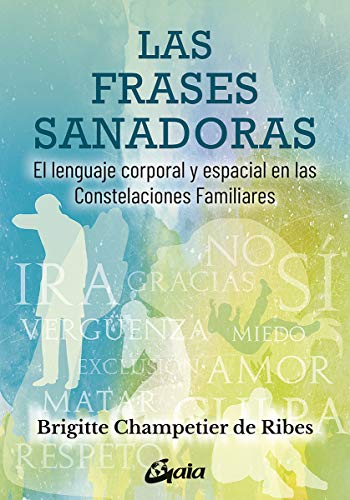 Las frases sanadoras: El lenguaje corporal y espacial en las constelaciones familiares (Psicoemoción)