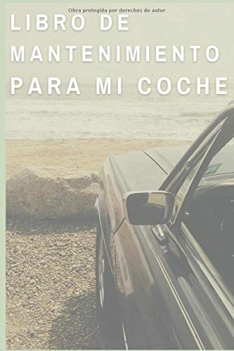 Libro De Mantenimiento Para Mi Coche: Cuaderno de mantenimiento del automóvil con páginas prefabricadas, 100 páginas para el seguimiento de la revisión y mantenimiento de su vehículo