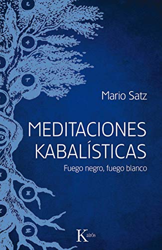 Meditaciones kabalísticas: Fuego negro, fuego blanco (Sabiduría perenne)