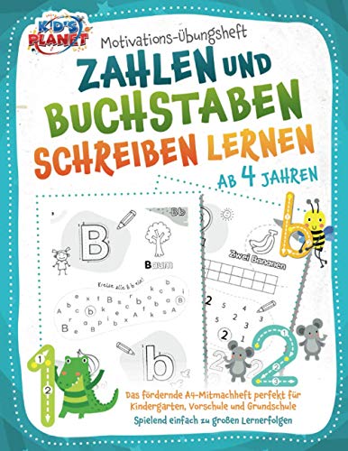 Motivations-Übungsheft! Zahlen und Buchstaben schreiben lernen ab 4 Jahren: Das fördernde A4-Mitmachheft perfekt für Kindergarten, Vorschule und Grundschule - Spielend einfach zu großen Lernerfolgen