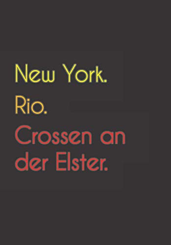 New York. Rio. Crossen an der Elster.: Witziges Notizbuch | Tagebuch DIN A5, liniert. Für Crossen an der Elsterer und Crossen an der Elstererinnen. Nachhaltig & klimaneutral.