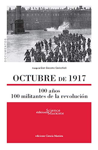 Octubre de 1917. 100 anos, 100 militantes de la revolucion (Documentos)