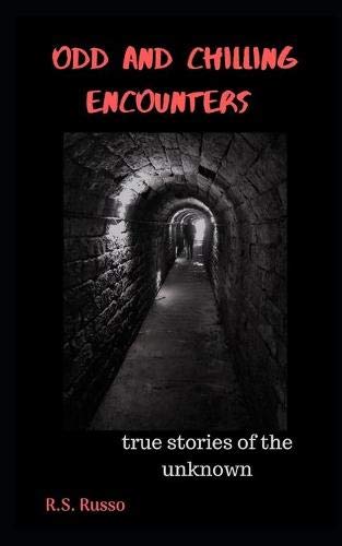 ODD AND CHILLING ENCOUNTERS: True stories of the unknown