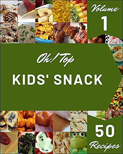 Oh! Top 50 Kids' Snack Recipes Volume 1: A Kids' Snack Cookbook to Fall In Love With (English Edition)