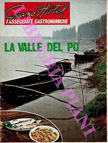 Passeggiate gastronomiche. Grand Hotel : Sul Delta Padano - La Sicilia - Le Marche - La Toscana - Emilia Romagna - L'Umbria - Abruzzi e Molise - La Basilicata - La Lombardia - Friuli Venezia Giulia