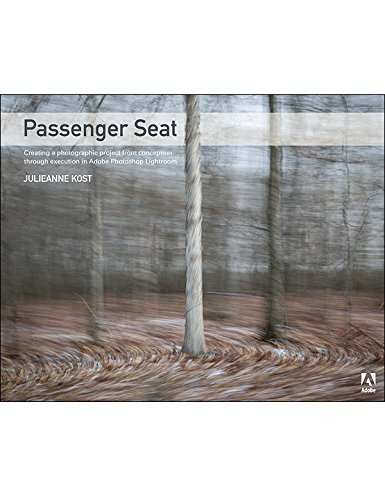 Passenger Seat: Creating a Photographic Project from Conception through Execution in Adobe Photoshop Lightroom (English Edition)