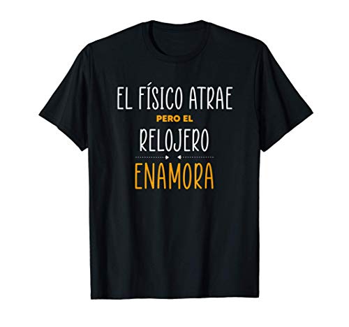 Regalos para RELOJEROS - PERO EL RELOJERO Enamora Camiseta