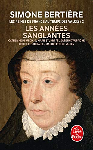 Reines France Temps Valois T02 Annees Sangl.: Les Années sanglantes (Le Livre de Poche)