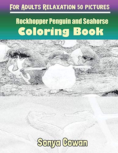 Rockhopper Penguin and Seahorse Coloring Books For Adults Relaxation 50 pictures: Rockhopper Penguin and Seahorse sketch coloring book Creativity and Mindfulness