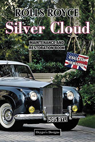 ROLLS ROYCE SILVER CLOUD: MAINTENANCE AND RESTORATION BOOK (English editions)