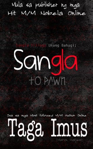 Sangla Trilogy Unang Bahagi: Sangla ( To Pawn ): M/M Fantasia: Volume 1