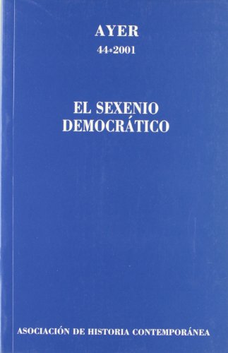 SEXENIO DEMOCRÁTICO, EL: Ayer 44 (Revista Ayer)