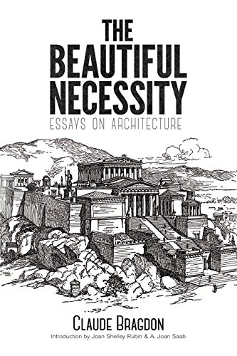 The Beautiful Necessity: Essays on Architecture (English Edition)