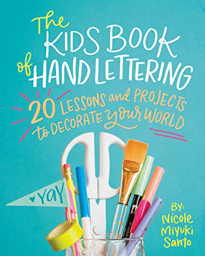 The Kids' Book of Hand Lettering: 20 Lessons and Projects to Decorate Your World