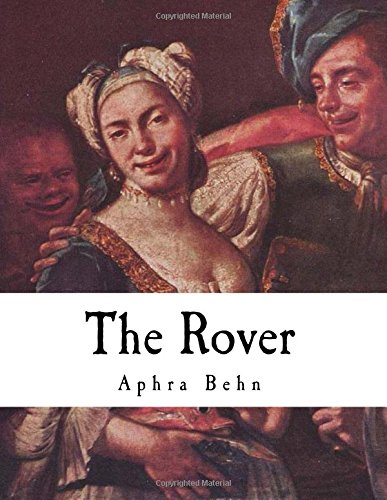 The Rover: The Banish'd Cavaliers (Aphra Behn)