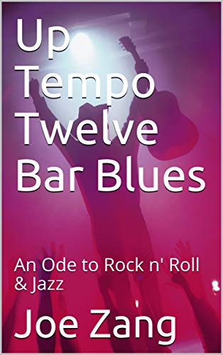 Up Tempo Twelve Bar Blues: An Ode to Rock n' Roll & Jazz (English Edition)