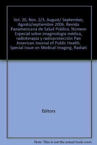 Vol. 20, Nos. 2/3, August/ September, Agosto/septiembre 2006. Revista Panamericana de Salud Pública. Número Especial sobre imaginología médica, radioterapia y radioprotección Pan American Journal of Public Health. Special Issue on Medical Imaging, Radiati