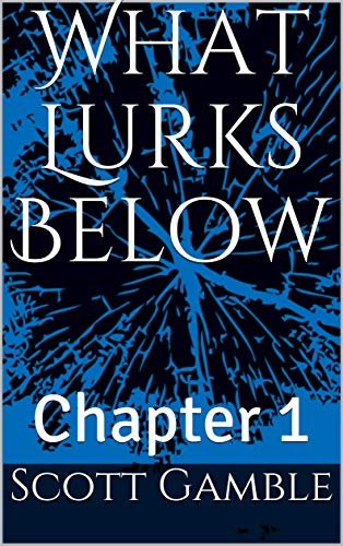 What Lurks Below: Chapter 1 (English Edition)