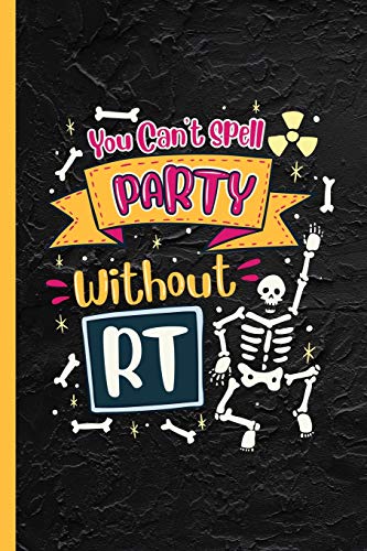 You Can't Spell Party Without RT: Notebook & Journal Or Diary Gift for Radiology Technicians / Rad Tech, Graph Paper (120 Pages, 6x9")