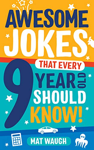 Awesome Jokes That Every 9 Year Old Should Know!: Hundreds of rib ticklers, tongue twisters and side splitters (Awesome Jokes for Kids) (English Edition)