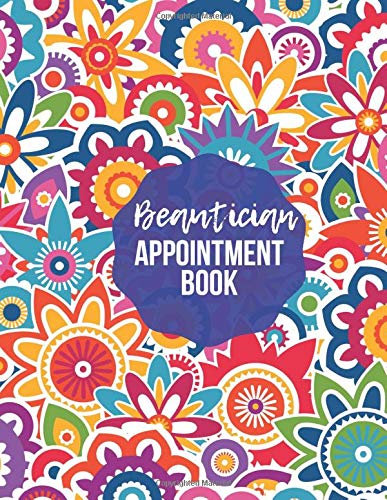 Beautician Appointment Book: Daily Weekly Monthly Appointment Organizer Tracker Book Journal Notebook Register Diary for Business, Companies and ... ... pages (Appointment Planner) [Idioma Inglés]