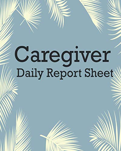 caregiver daily report sheet: Senior care , client record book , medical histoty , personal handbook , health keeper , nurse planner , information ... , medications records , diabetic tracker